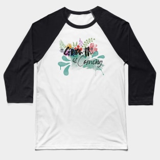 Growth is Coming Lettering with Watercolor Flowers Baseball T-Shirt